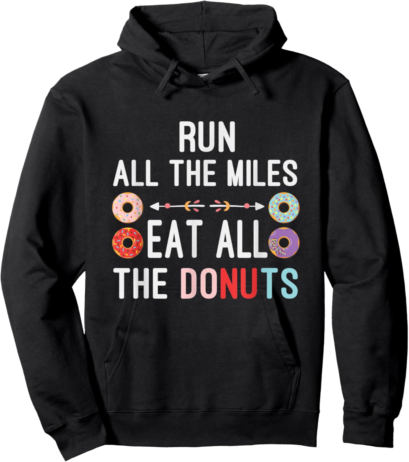 Run All The Miles Eat All The Donuts Funny Donut Lover Hoodie - Hoodie | Black