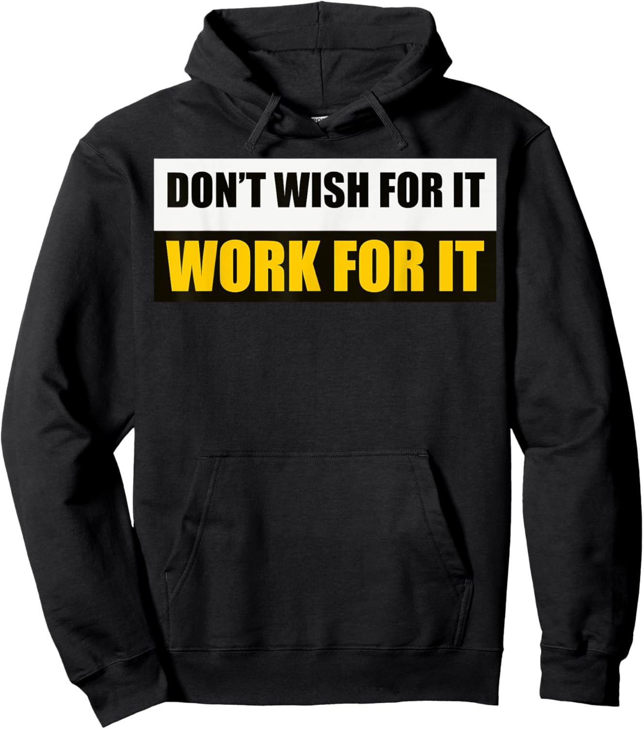 Don't Wish For It, Work For It Motivational Novelty Hoodie - Hoodie | Black