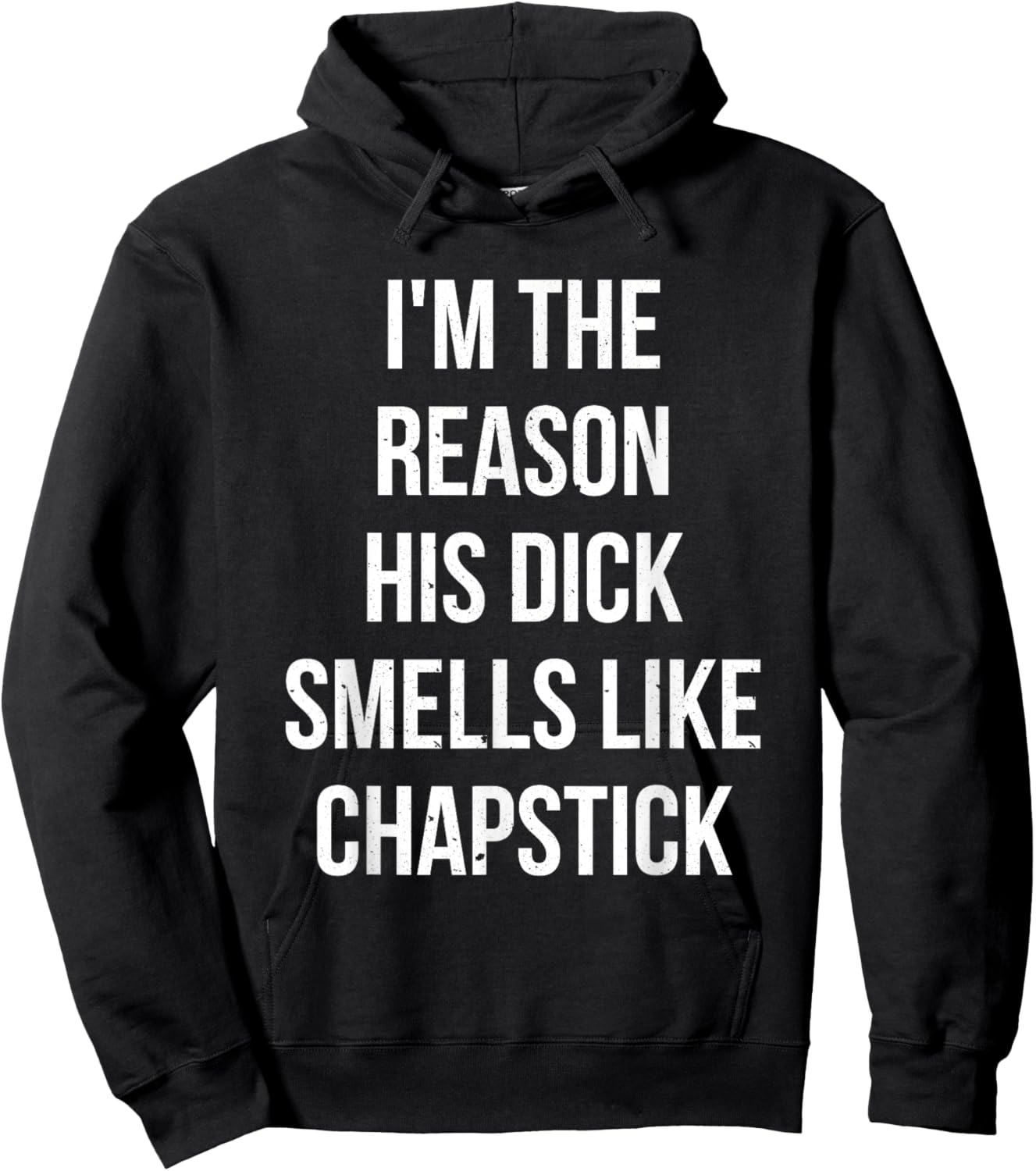 I'm The Reason His Dick Smells Like Chapstick Quote Hoodie - Hoodie | Black
