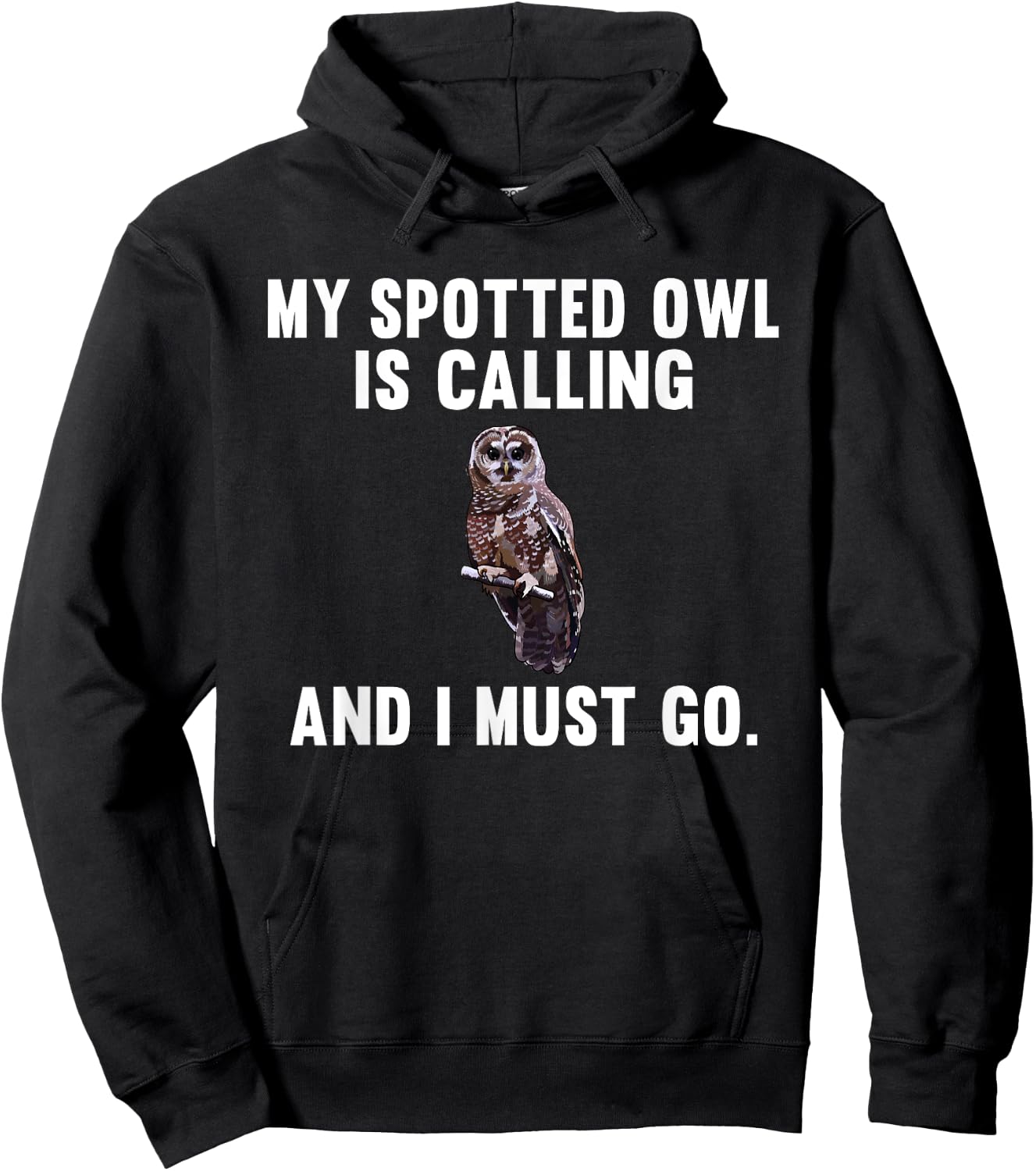 Funny My Spotted Owl Is Calling And i Must Go Bird Hoodie - Hoodie | Black