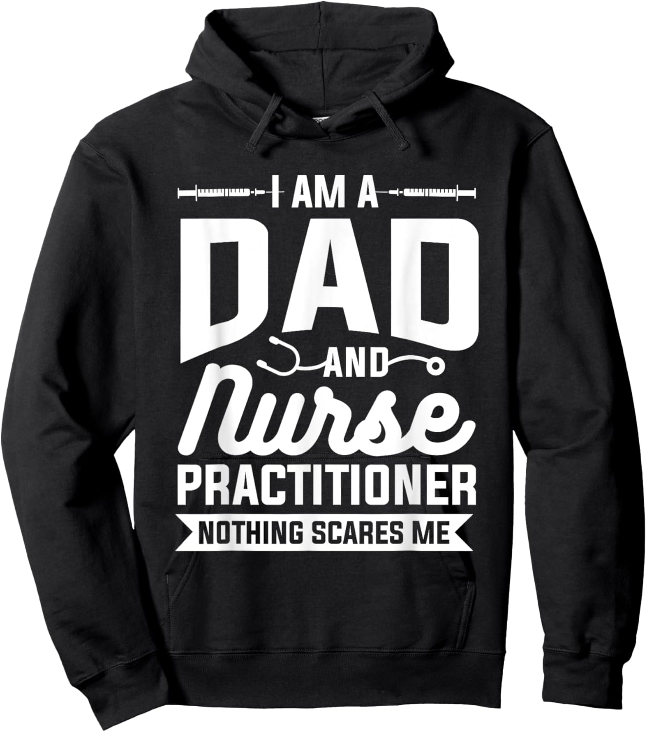 I Am A Dad And Nurse Practitioner Nothing Scares Me NP Hoodie - Hoodie | Black