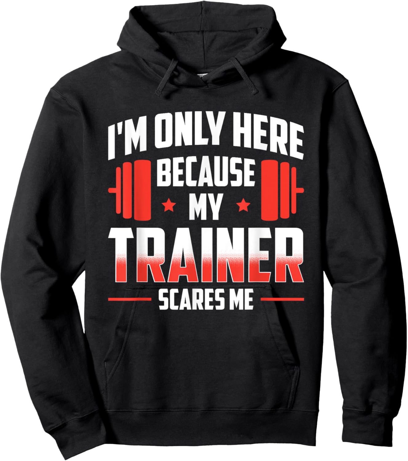 I'm Only Here Because My Trainer Scares Me Hoodie - Hoodie | Black