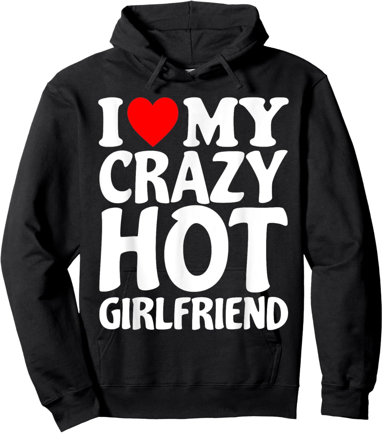 I Heart My Super Hot Girlfriend Love My Crazy Girlfriend Hoodie - Hoodie | Black