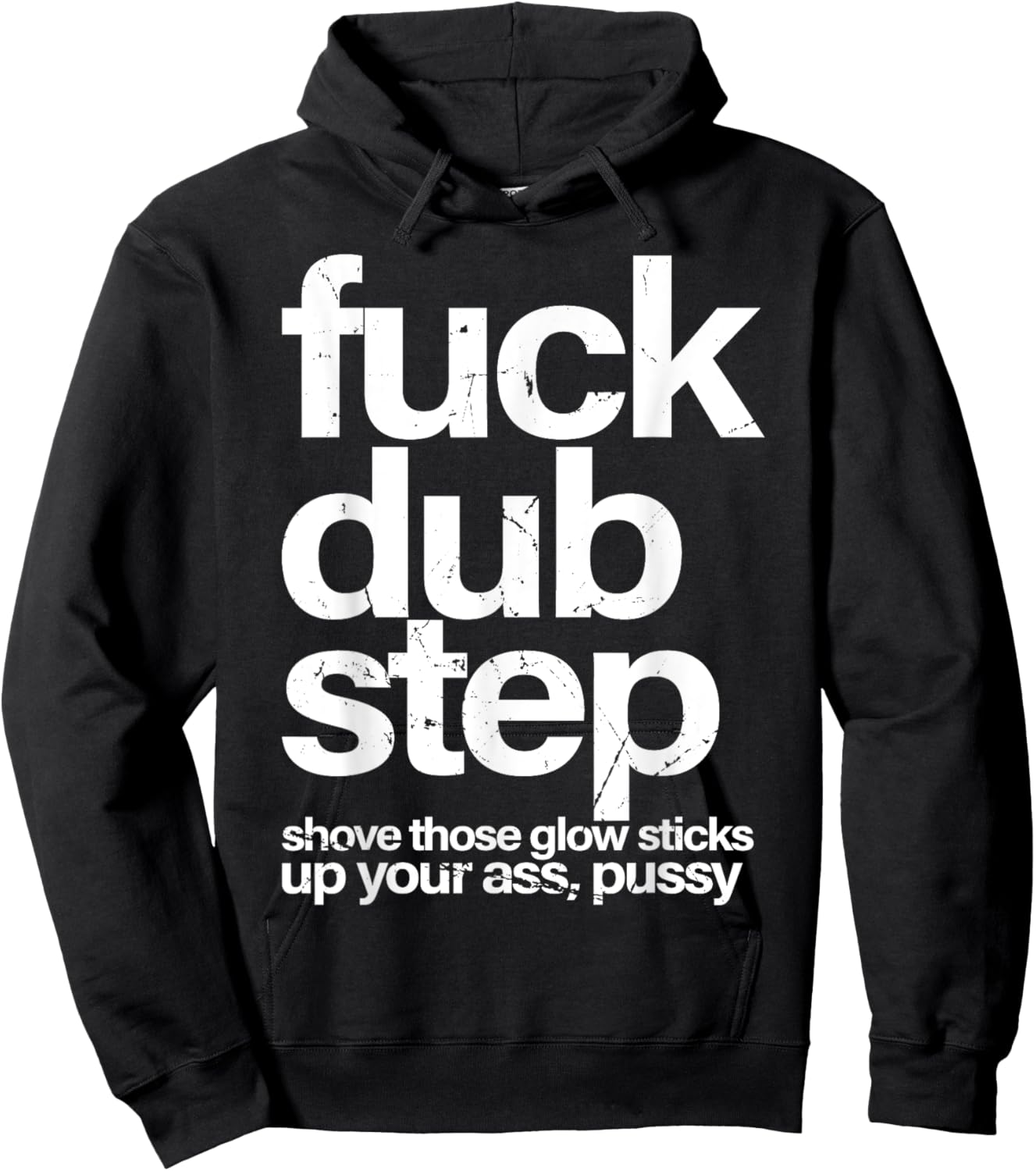 Fuck Dubstep Shove Those Glow Sticks Up Your Ass Hoodie - Hoodie | Black