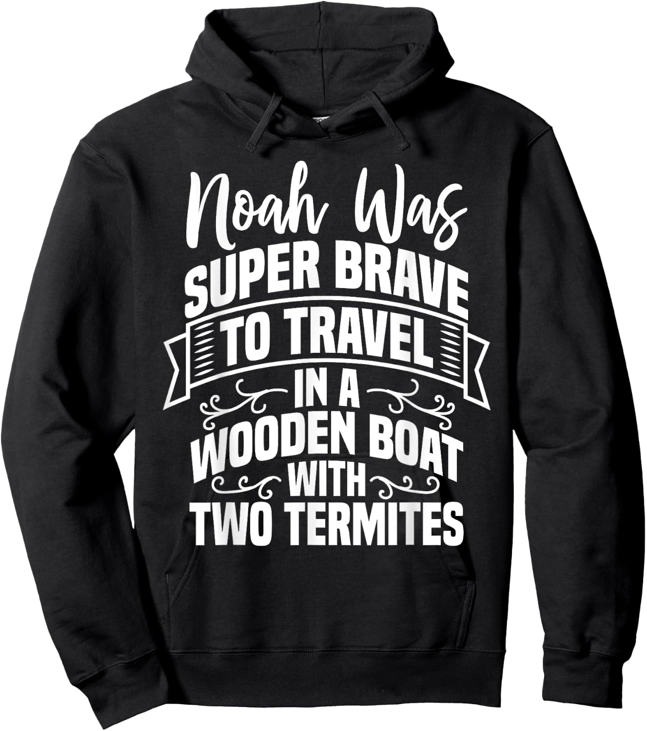Noah Was Brave To Travel In a Boat With Two Termites Funny Hoodie - Hoodie | Black