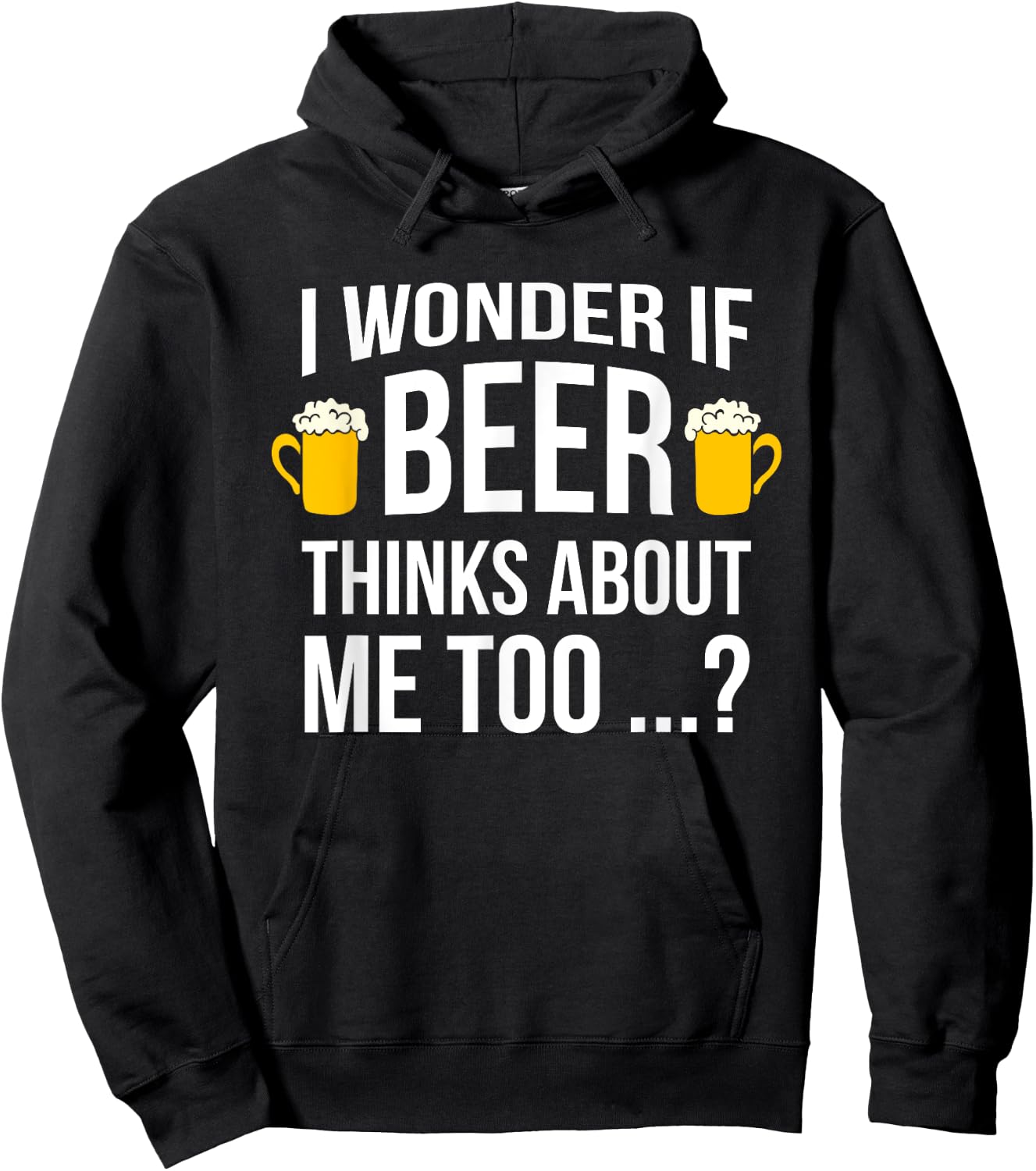 I Wonder If Beer Thinks About Me Too Funny Gift Men T Shirt Hoodie - Hoodie | Black