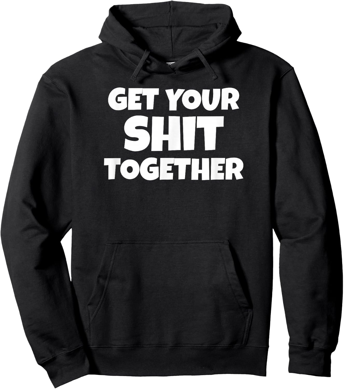 Get Your Shit Together Funny Meme Humor Motivational Adult Hoodie - Hoodie | Black