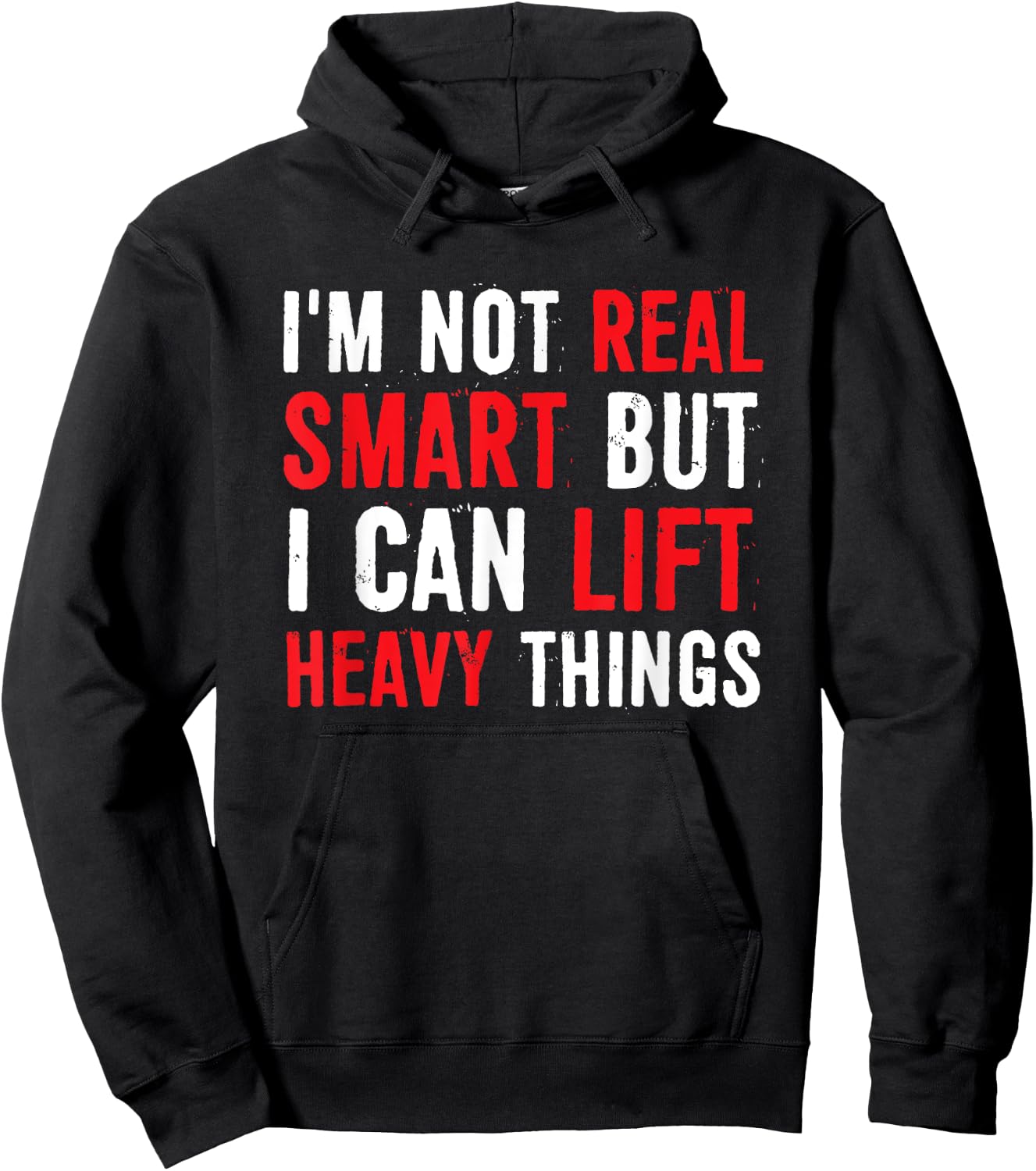 I’m Not Real Smart But I Can lift Heavy Things Hoodie - Hoodie | Black