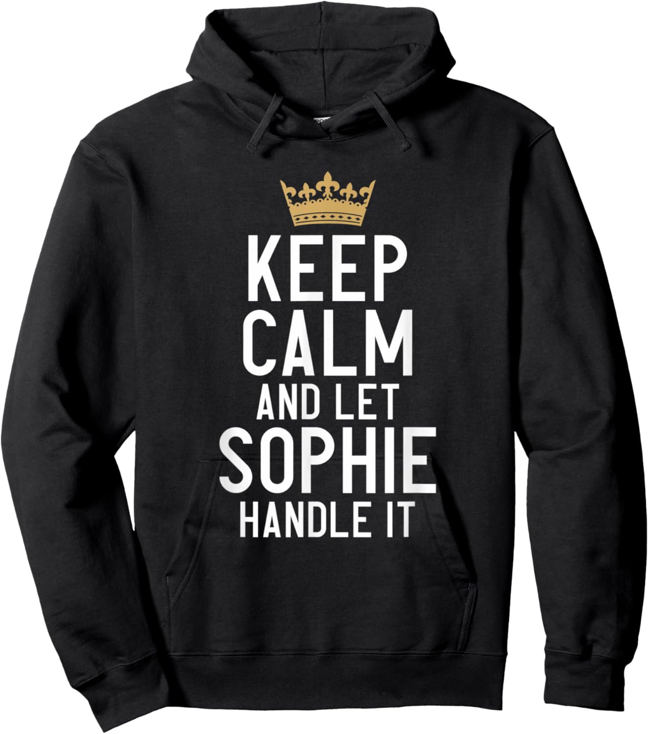 Keep Calm And Let Sophie Handle It Funny Sophie Name Hoodie - Hoodie | Black