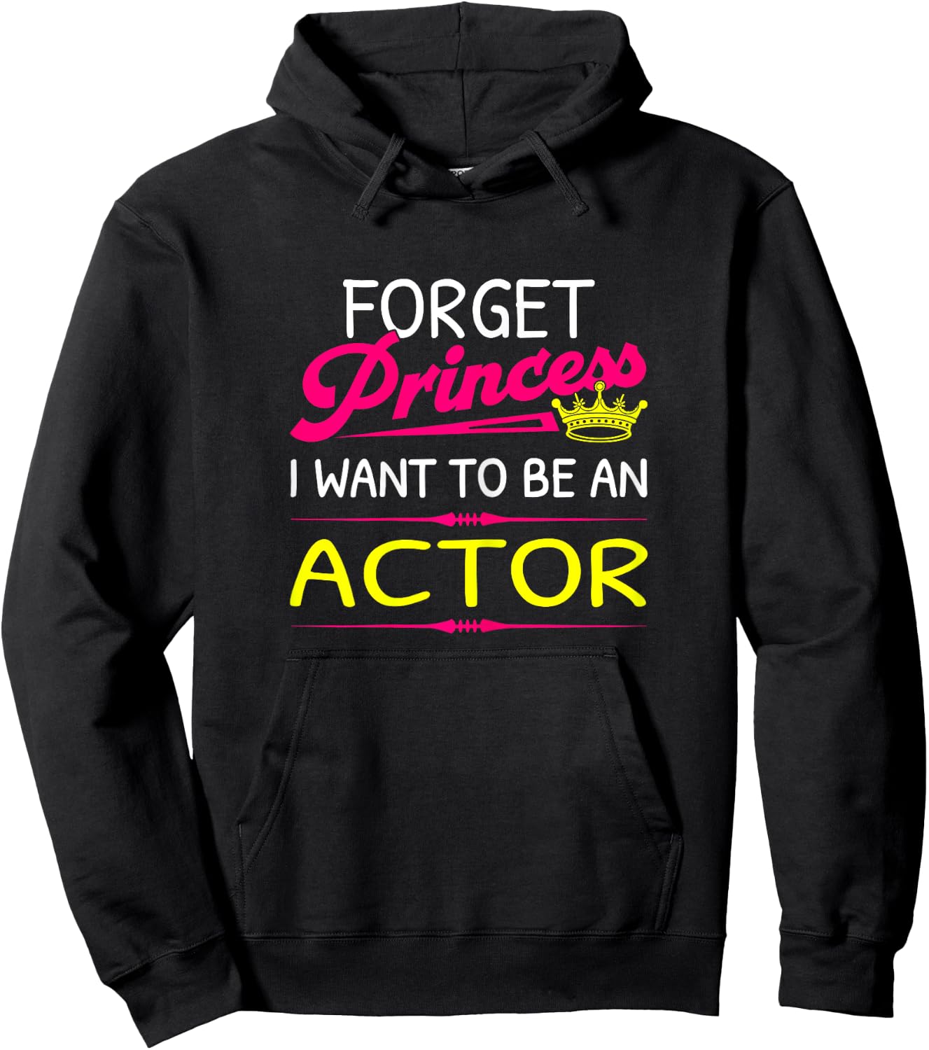 Forget Princess I Want To Be An Actor Hoodie - Hoodie | Black