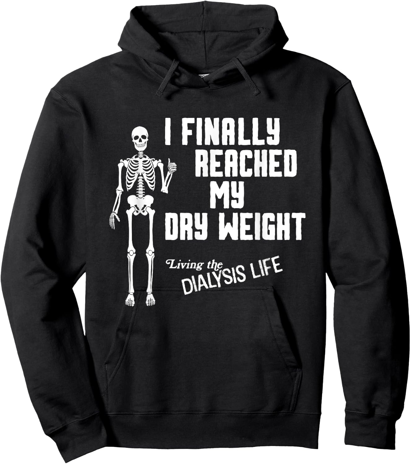 I Finally Reached My Dry Weight Funny Dialysis Patient Hoodie - Hoodie | Black