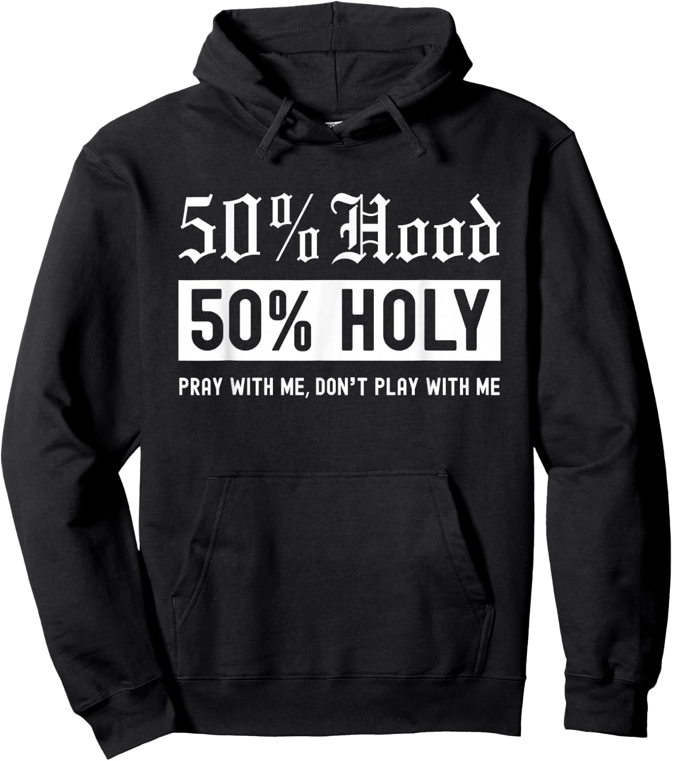 Half Hood Half Holy 50% Per cent Christian Theme Hoodie - Hoodie | Black