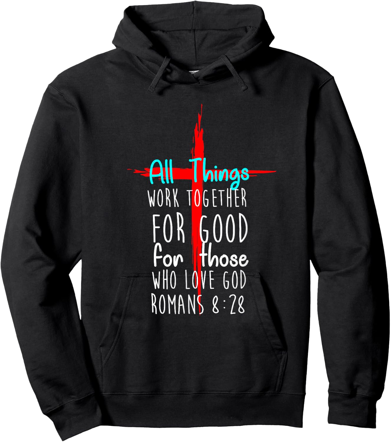 All Things Work Together For Good For Those Who Love God New Hoodie - Hoodie | Black