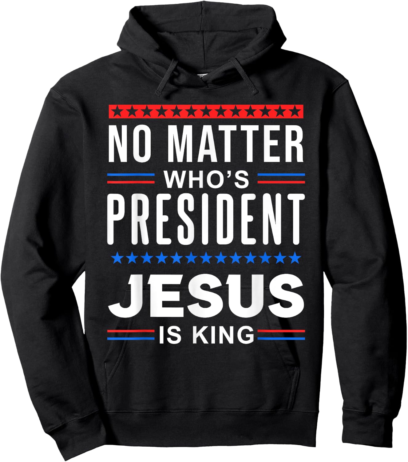 No matter who is president jesus is king Elections Hoodie - Hoodie | Black
