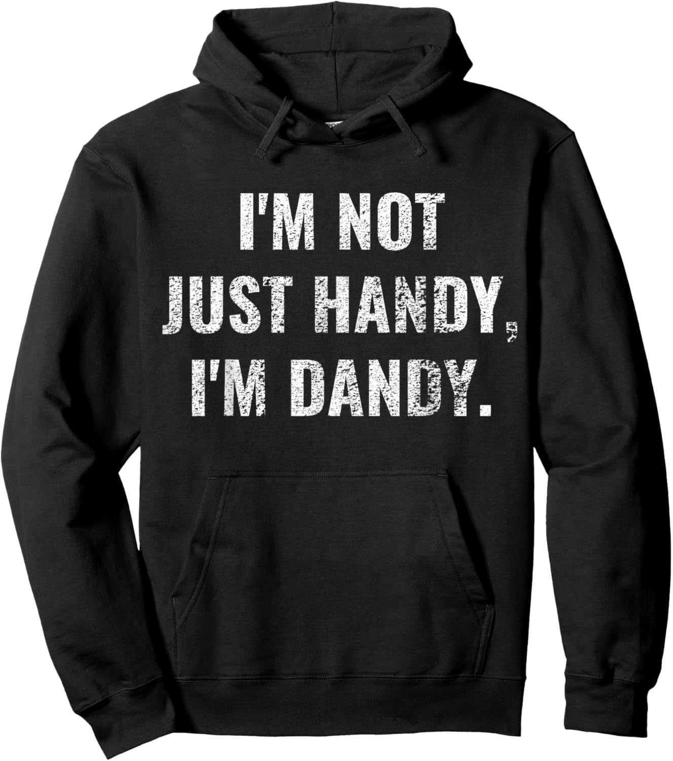 I'm Not Just Handy, I'm Dandy Funny fathers day handyman men Hoodie - Hoodie | Black