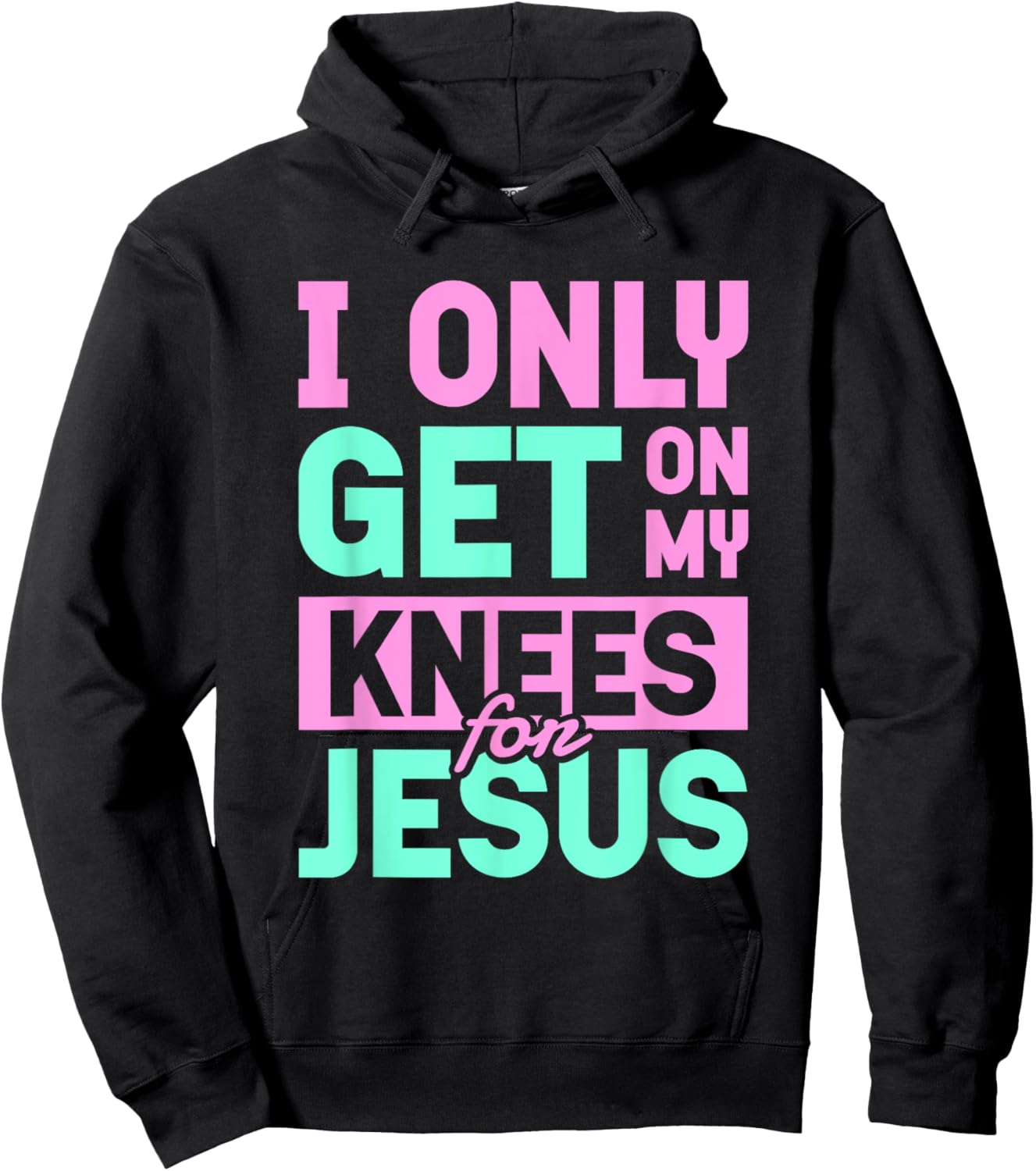 I Only Get On My Knees For Jesus | Religion Church God Hoodie - Hoodie | Black