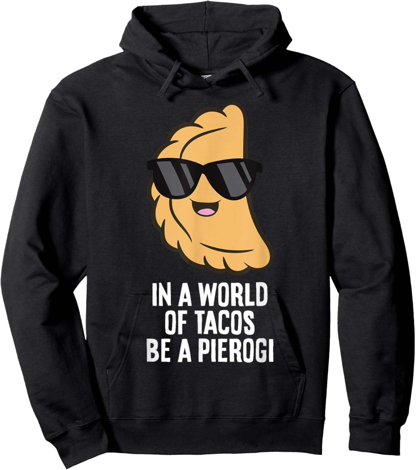 In A World Full Of Tacos Be A Pierogi Hoodie - Hoodie | Black