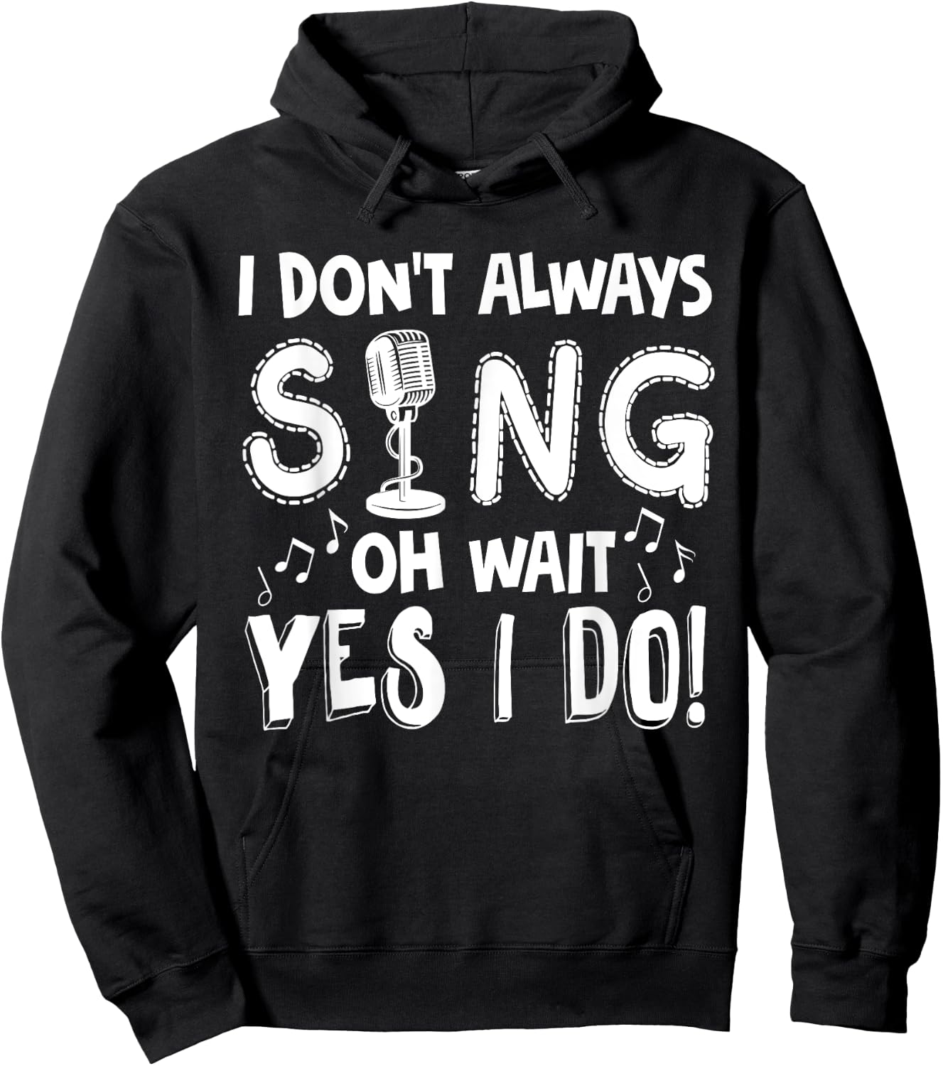 I Dont Always Sing Shirt Funny Sarcastic Singer Gift Hoodie - Hoodie | Black