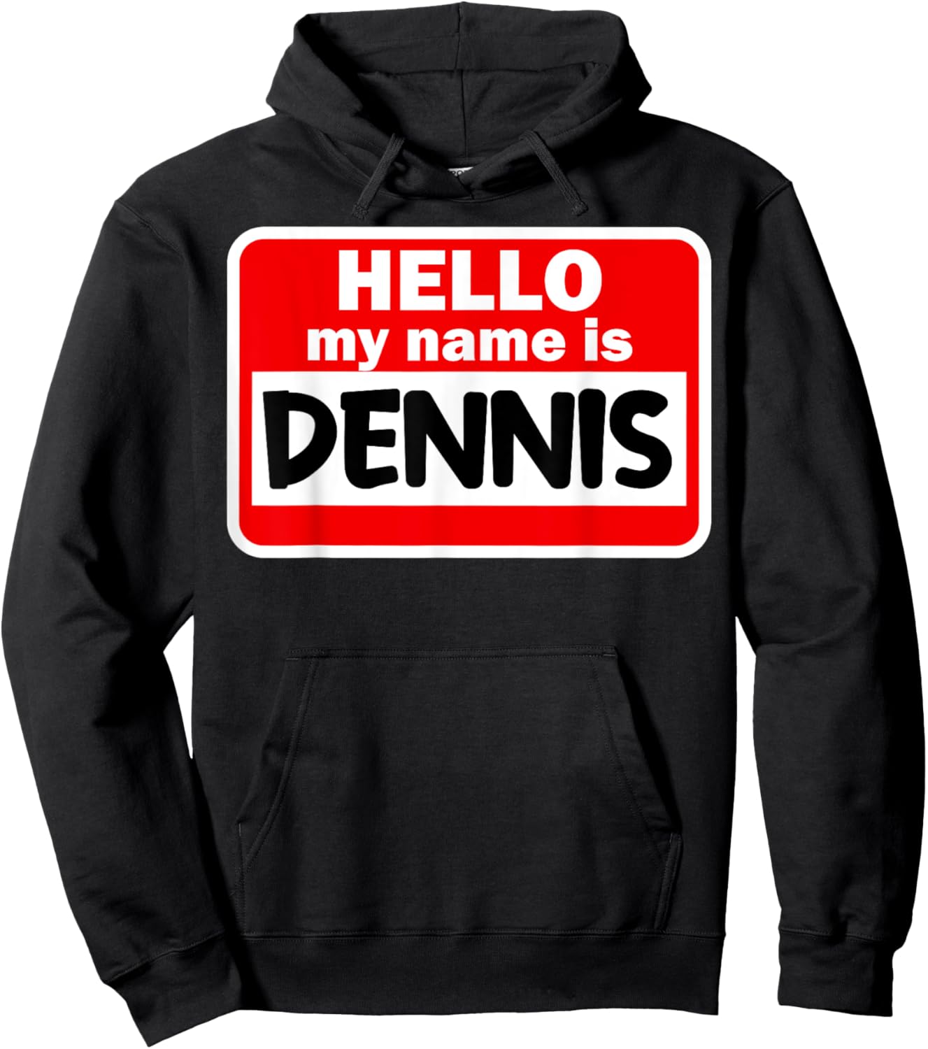 Dennis Hello Hi My Name Is Name On Custom Hoodie - Hoodie | Black