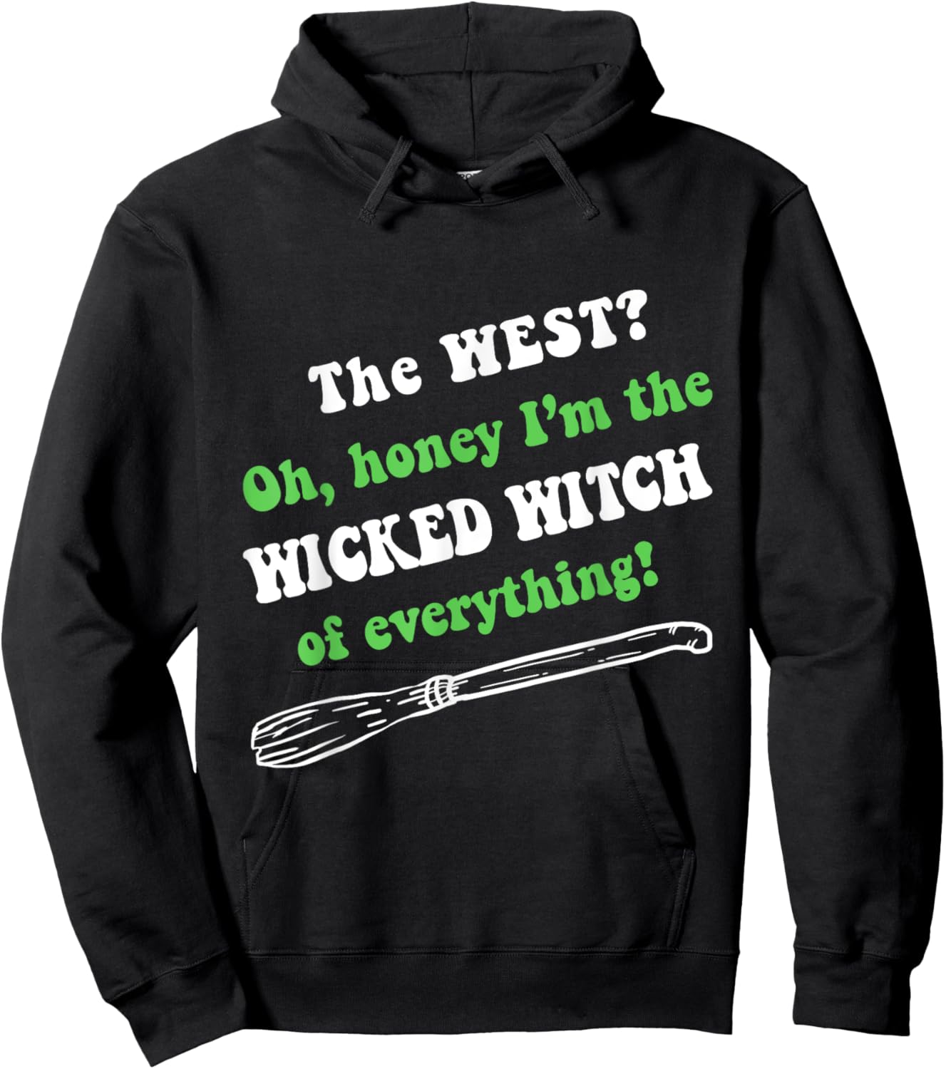 The West Oh Honey I'm The Wicked Witch Of Everything Hoodie - Hoodie | Black