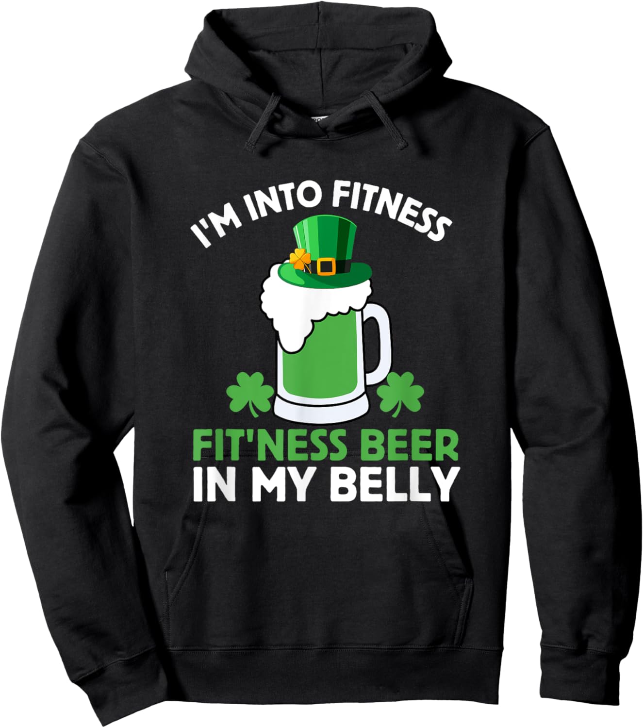 St Patricks Day I'm Into Fitness Fit'ness Beer In My Belly Hoodie - Hoodie | Black