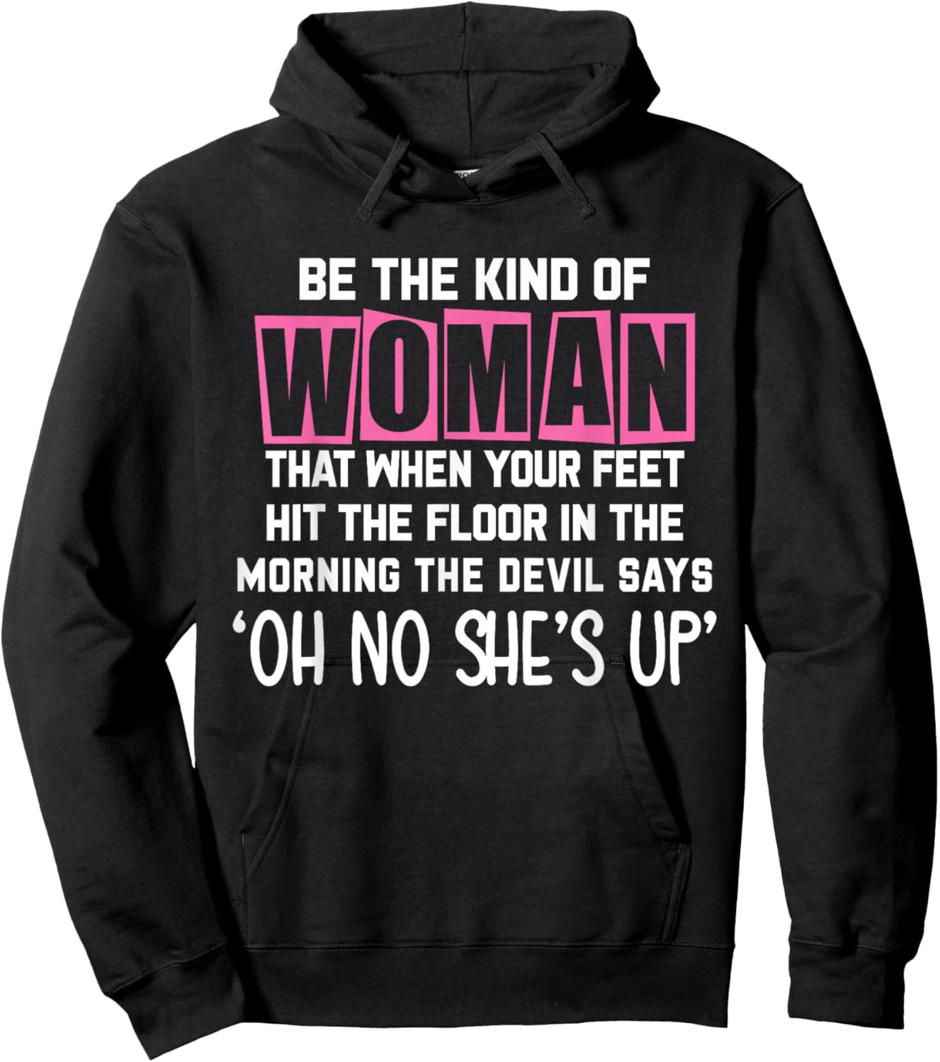 Be The Kind Of Woman That When My Feet Hit The Floor funny Hoodie - Hoodie | Black