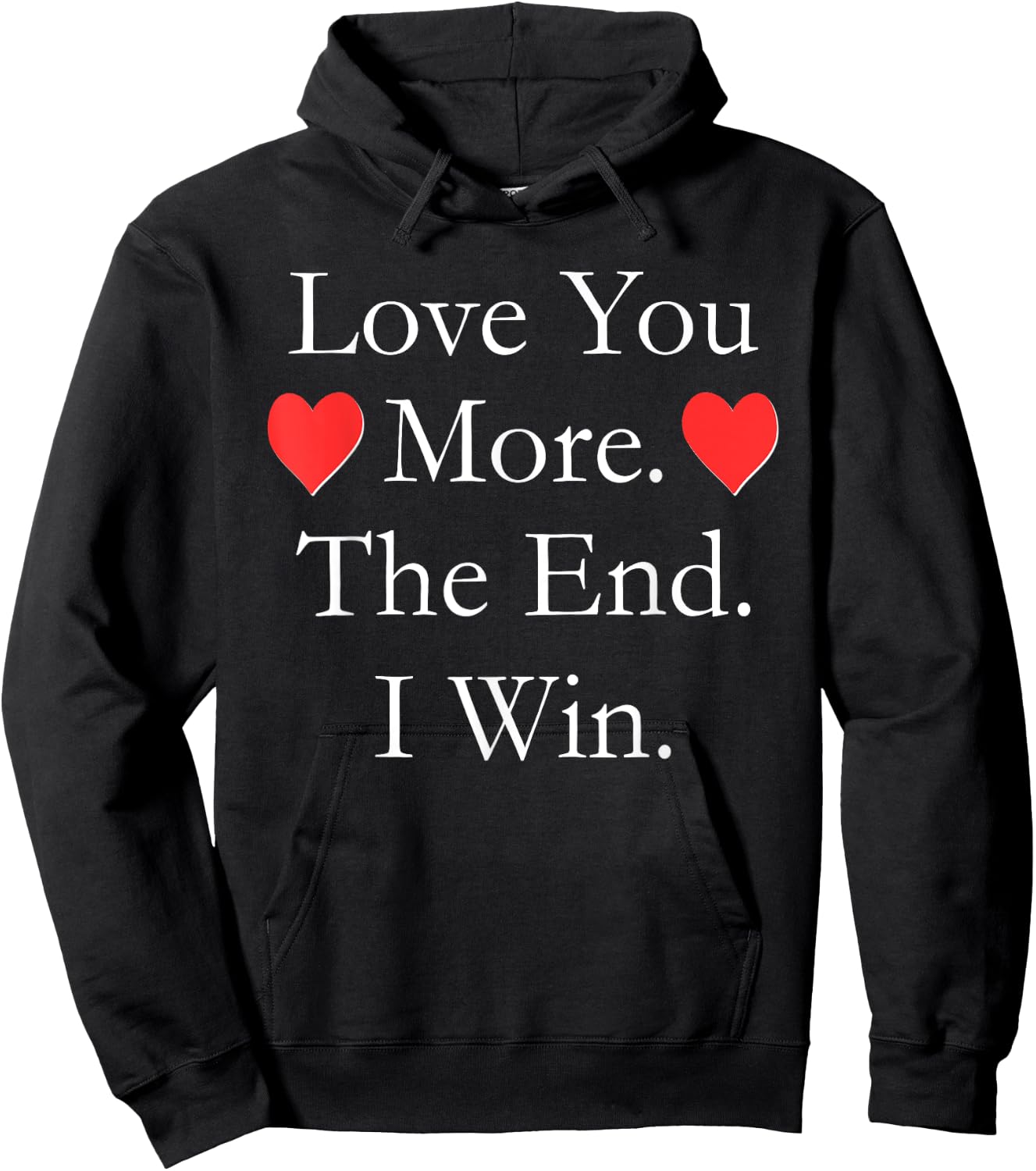 Love You More The End I Win Funny Valentine's Day Hoodie - Hoodie | Black