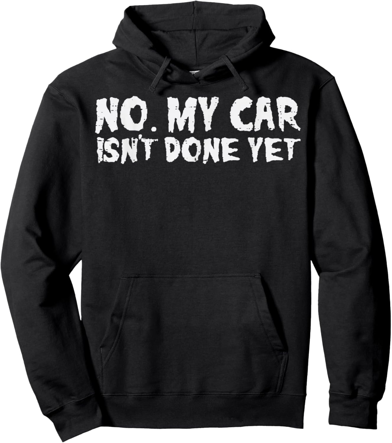 No My Car Isnt Done Yet Mechanic Funny Auto Garage Men Dad Hoodie - Hoodie | Black