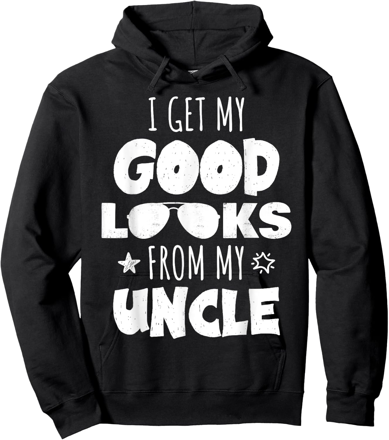 I Get My Good Looks From My Uncle for Nieces and Nephews Hoodie - Hoodie | Black