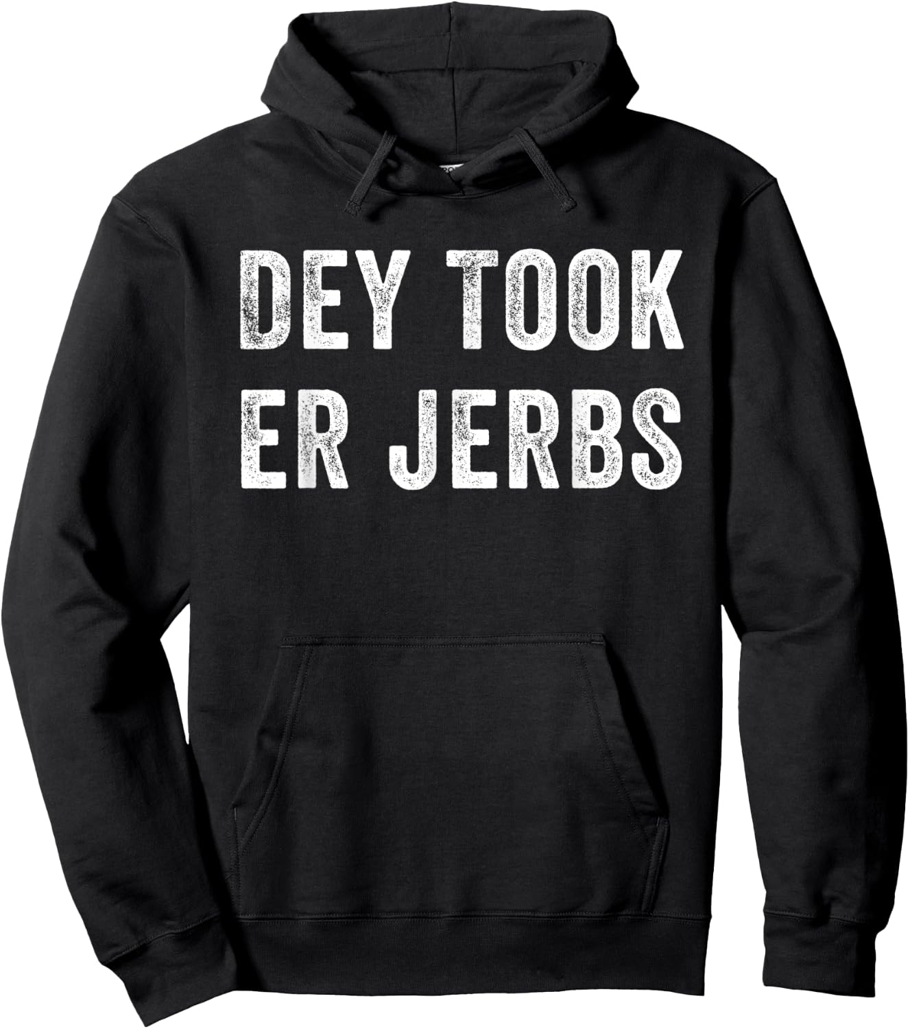 Dey Took Er Jerbs Funny Hoodie - Hoodie | Black