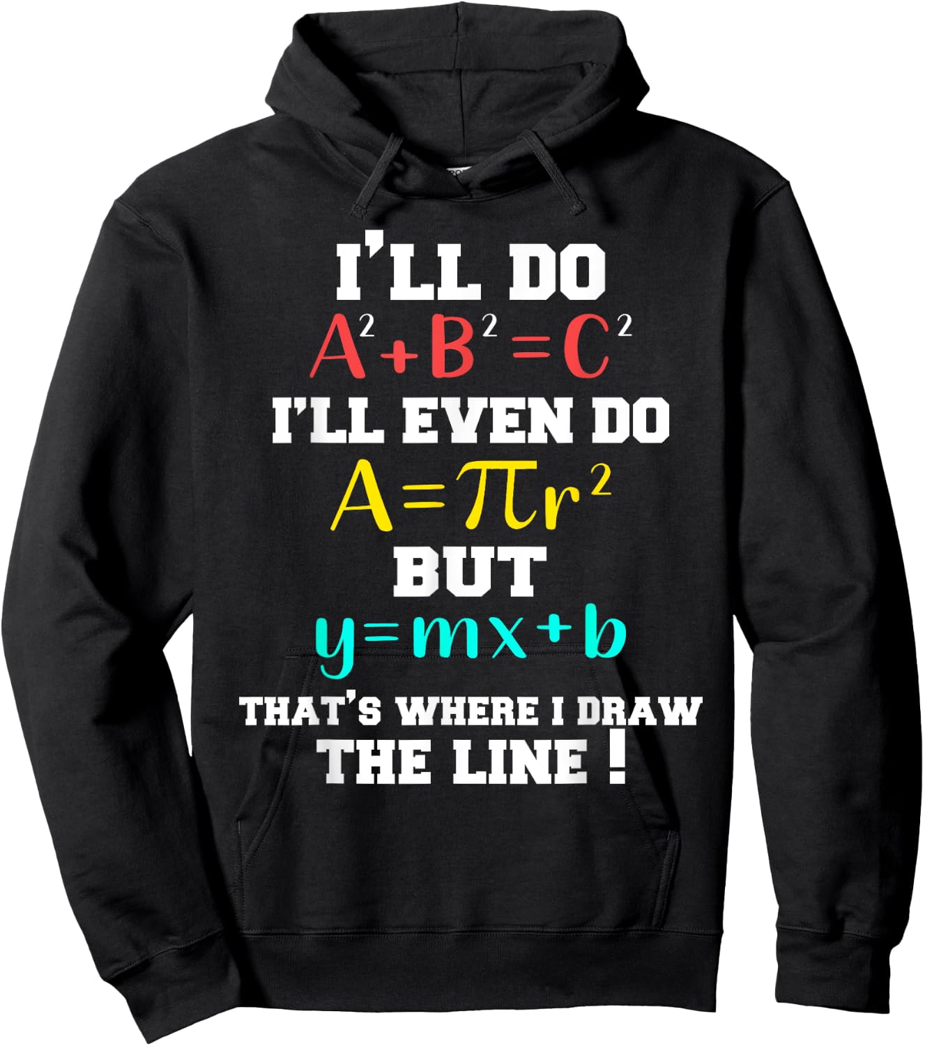 I'll Do A2 + B2 = C2 That's Where I Draw The Line Funny Math Hoodie - Hoodie | Black