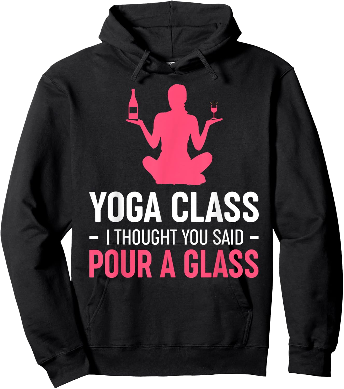Funny Yoga Class I Thought You Said Pour A Glass Hoodie - Hoodie | Black