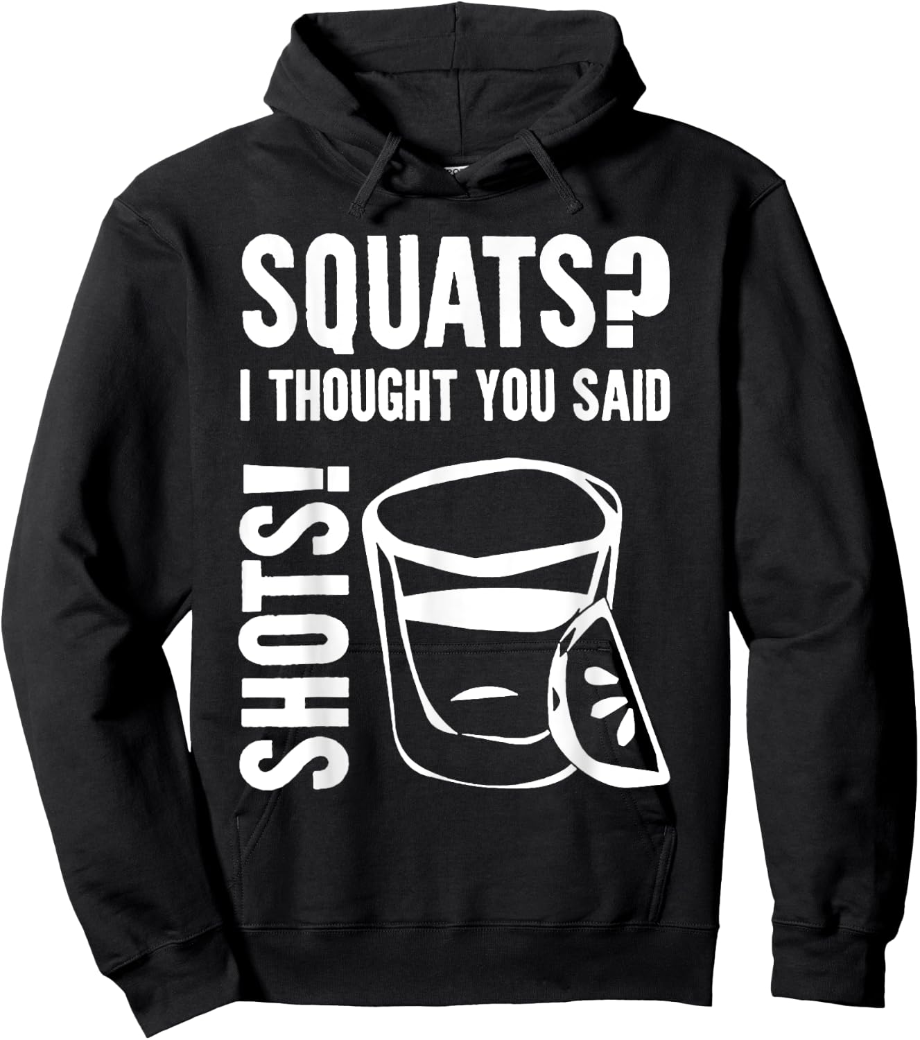 Squats I Thought You Said Shots Hoodie - Hoodie | Black