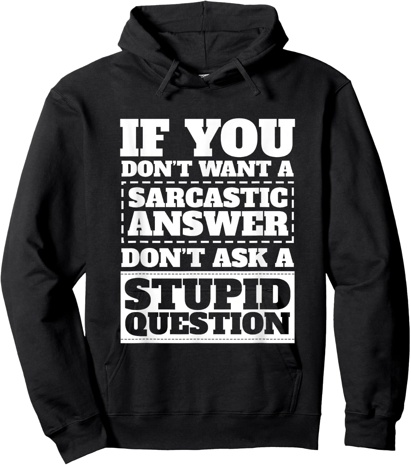 If You Dont Want Sarcastic Answer Dont Ask Stupid Question Hoodie - Hoodie | Black