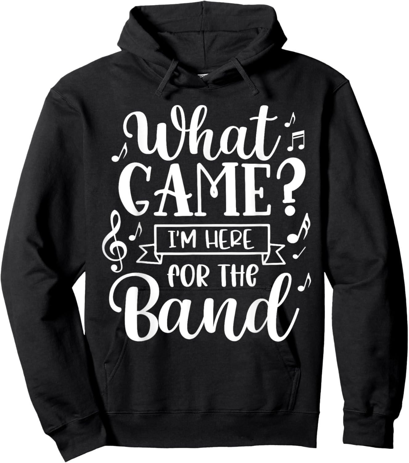 Marching Band What Game? I'm Here For The Band Hoodie - Hoodie | Black