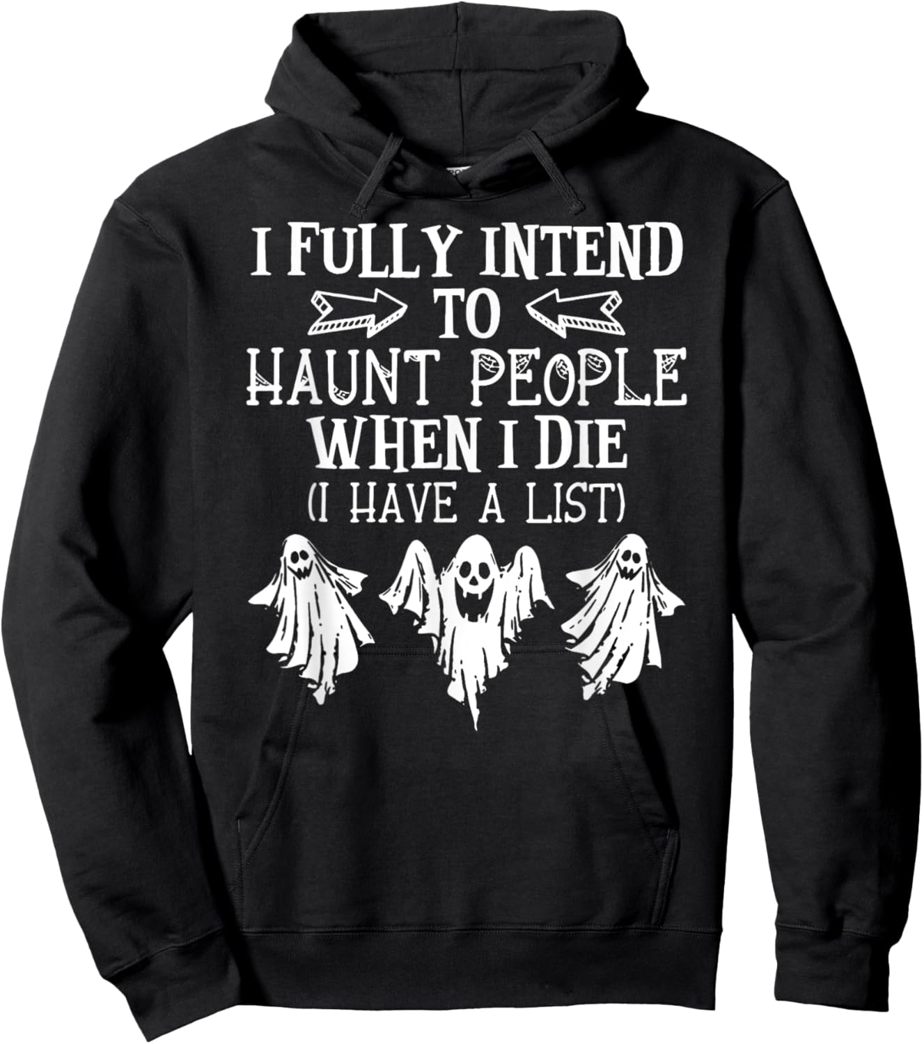 Ghost Halloween I Fully Intend To Haunt People When I Die Hoodie - Hoodie | Black