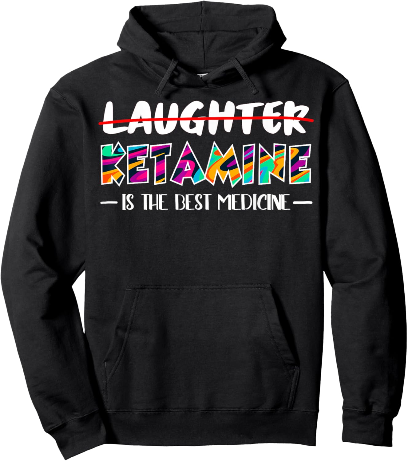 Not laughter but ketamine is the best medicine Hoodie - Hoodie | Black