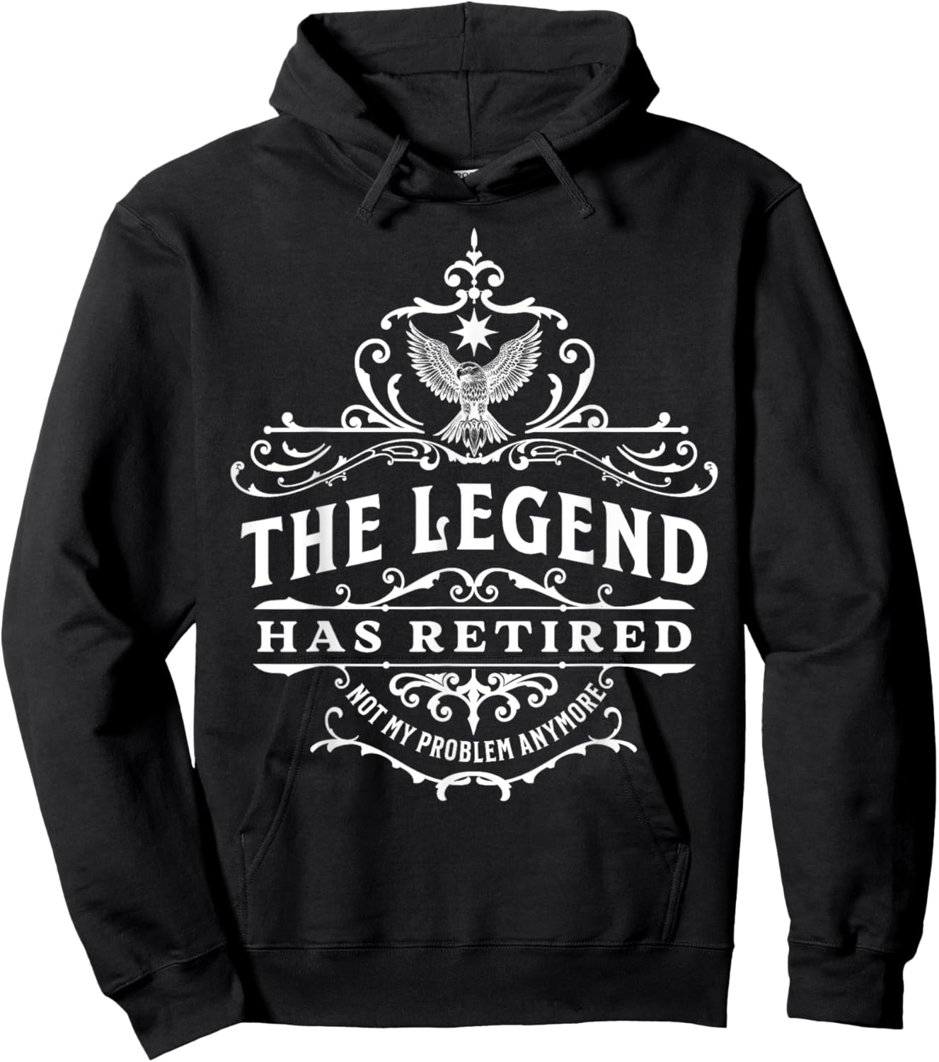 The Legend Has Retired, Not My Problem Anymore Hoodie - Hoodie | Black