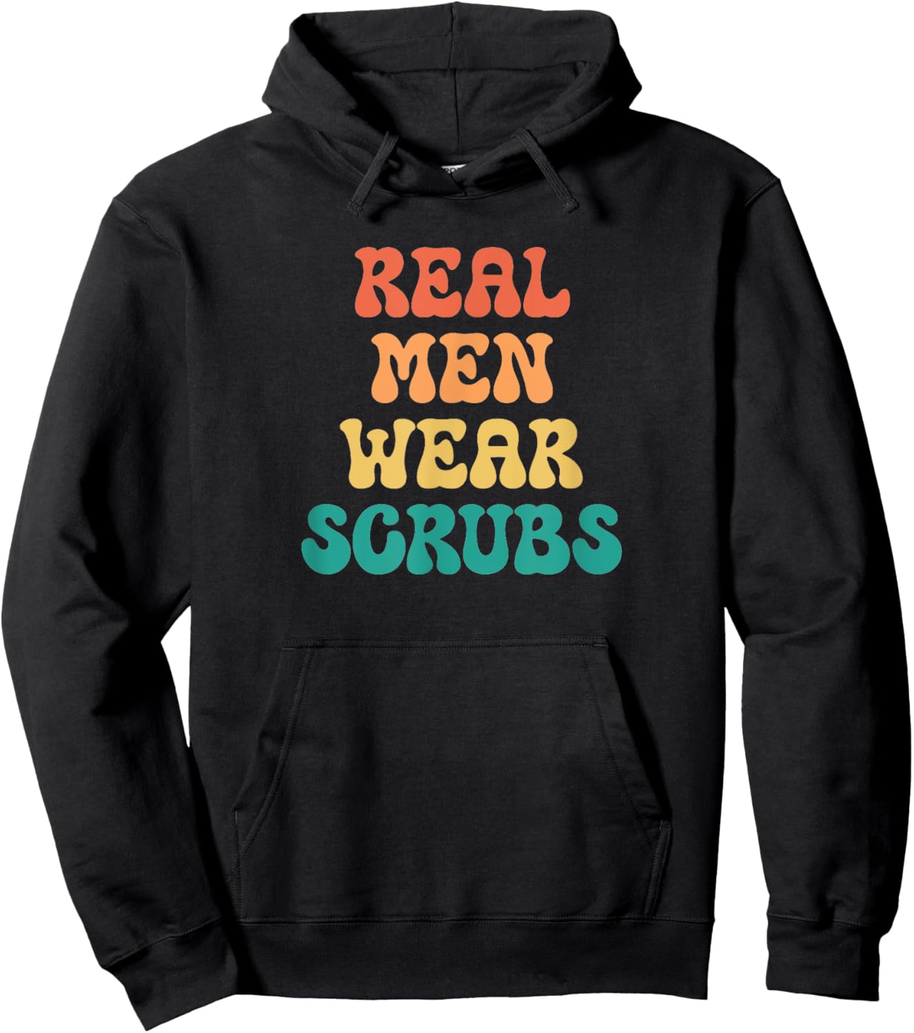 Funny Real Men Wear Scrubs Male Nurse RN Doctor MD Hoodie - Hoodie | Black