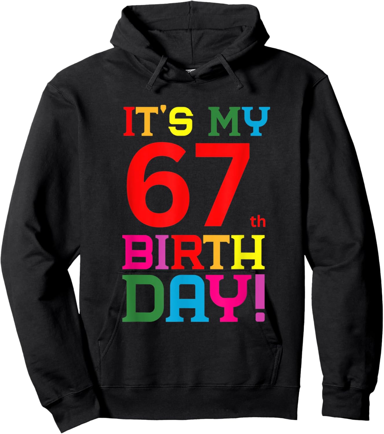 67 Year Old Colorful Happy Birthday Its My 67th Birthday Hoodie - Hoodie | Black