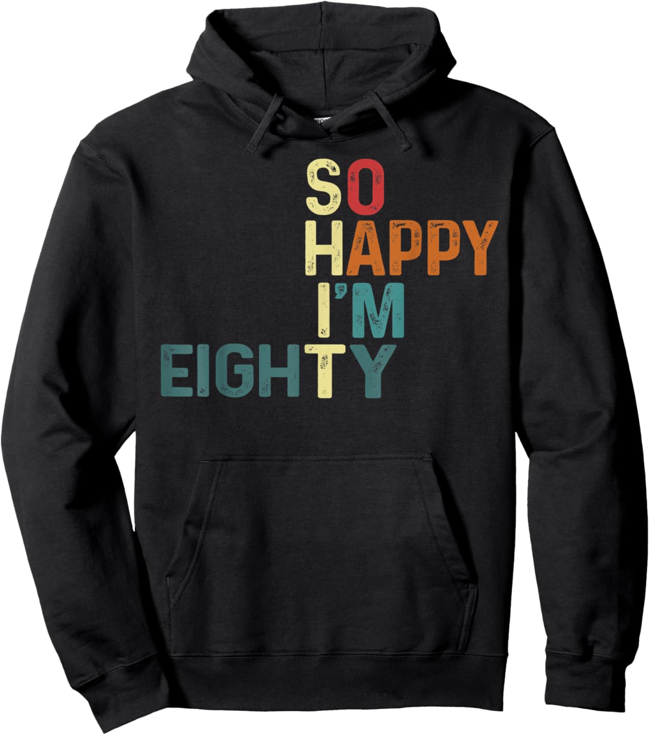 I'm So Happy I'm Eighty Today Fun 80th Birthday Humor Design Hoodie - Hoodie | Black