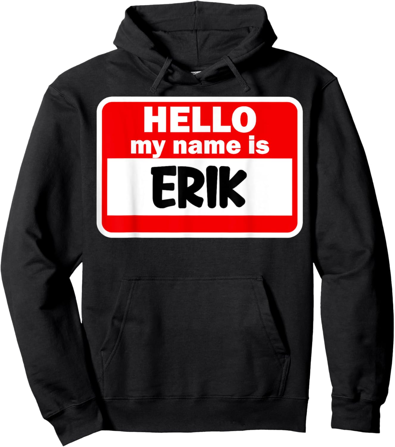 Erik Hello Hi My Name Is Name On Custom Hoodie - Hoodie | Black