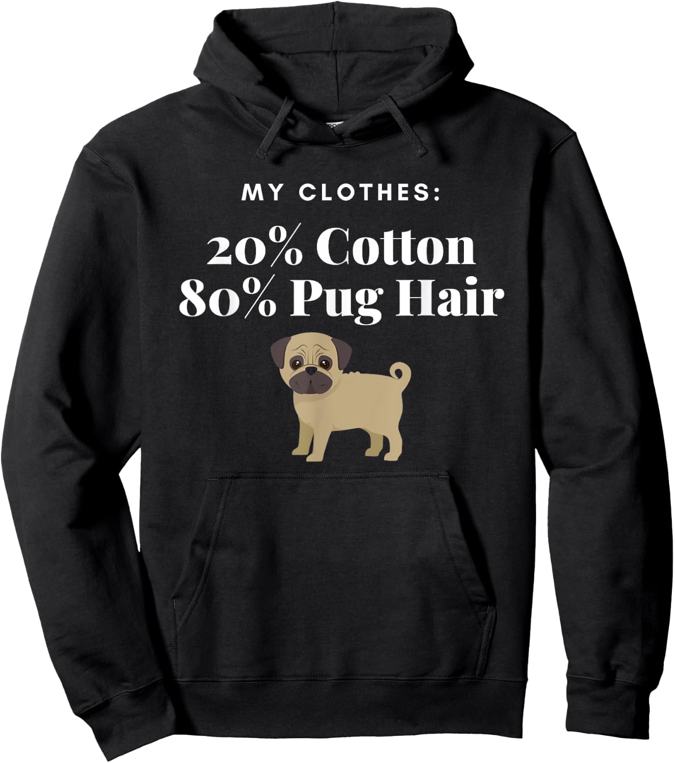 My Clothes 20% Cotton 80% Pug Hair Funny Dog for pet lover Hoodie - Hoodie | Black
