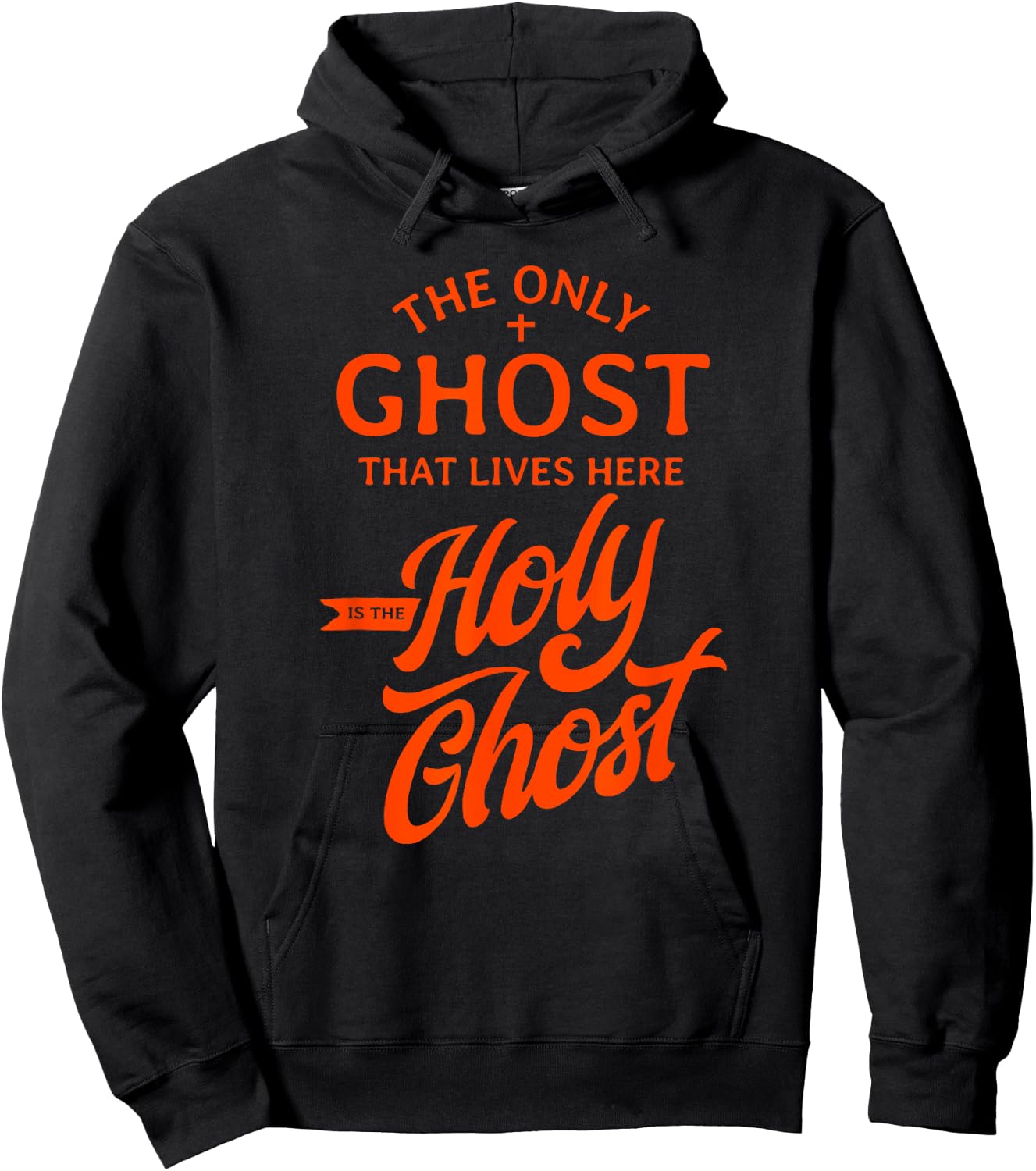 The Only Ghost That Lives Here is The Holy Ghost - Funny Hoodie - Hoodie | Black