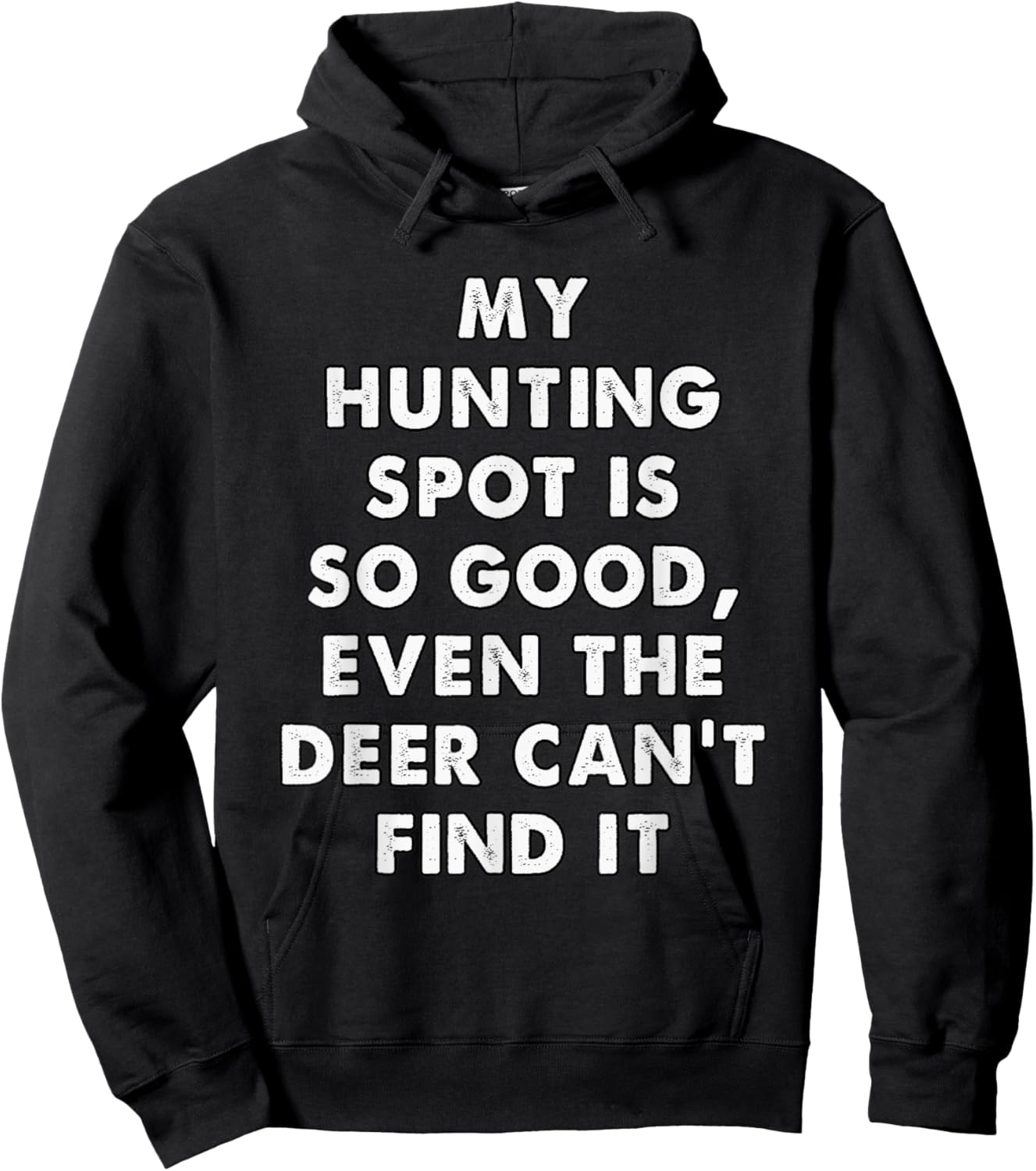 My Hunting Spot is So Good Even the Deer Can't Find it Hoodie - Hoodie | Black