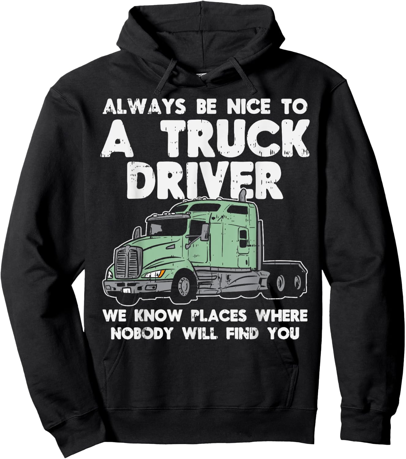 Always Be Nice To Truck Driver Funny Truckin Trucker Gift Hoodie - Hoodie | Black