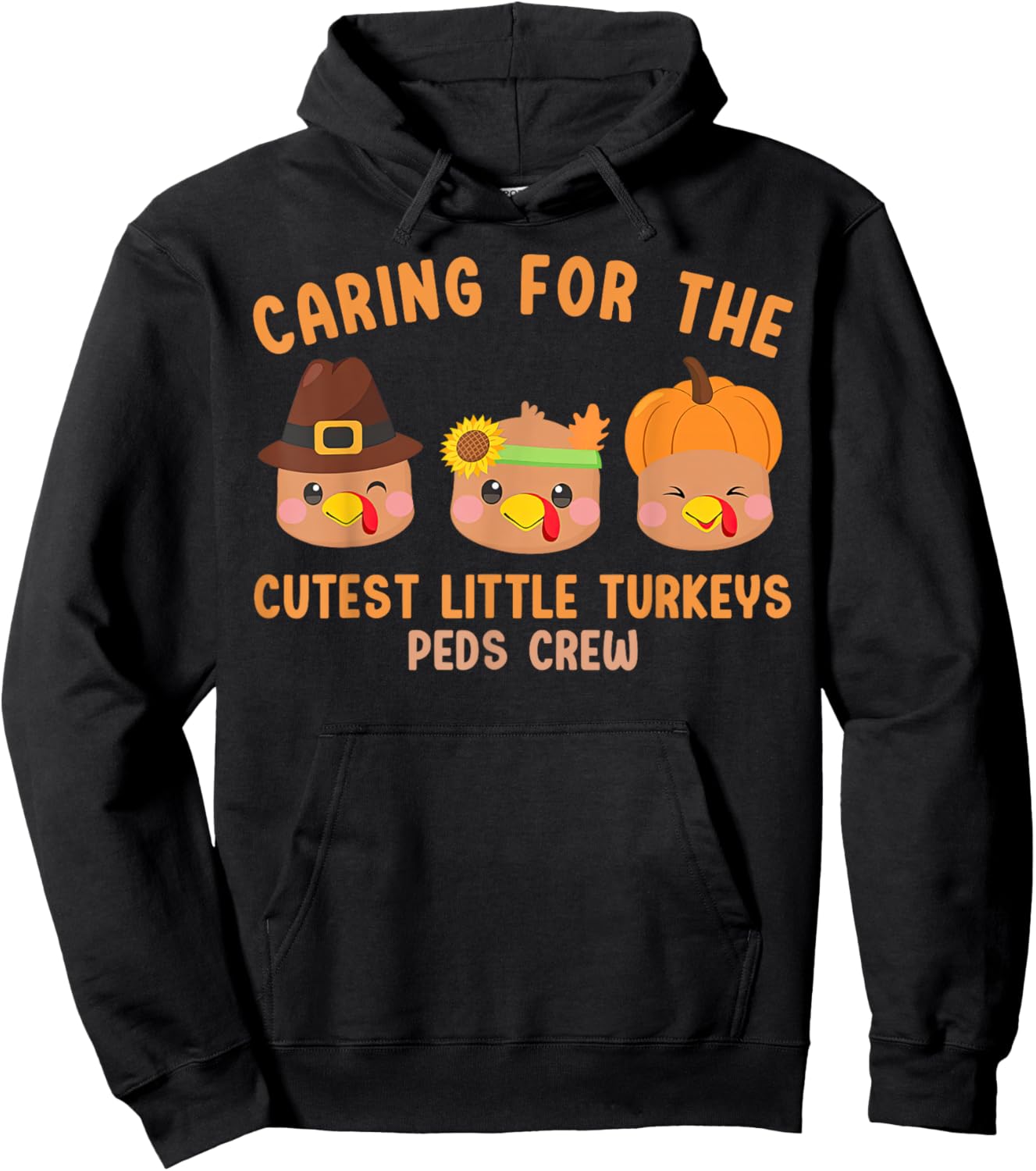 Caring For The Cutest Little Turkeys Peds Crew Thanksgiving Hoodie - Hoodie | Black