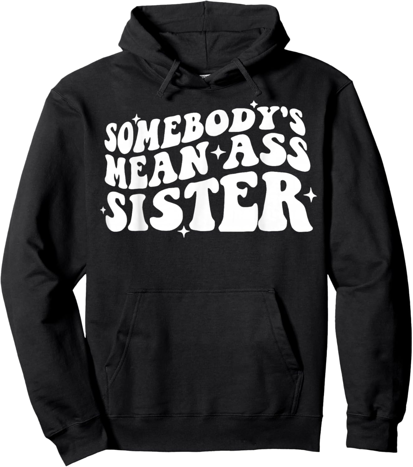 Somebody's Mean Ass Sister Funny Humor Quote Apparel Hoodie - Hoodie | Black