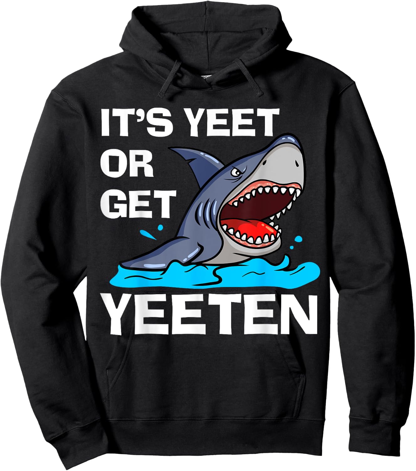 It's Yeet Or Get Yeeten Funny Shark Pun Gift Men Women Kids Hoodie - Hoodie | Black