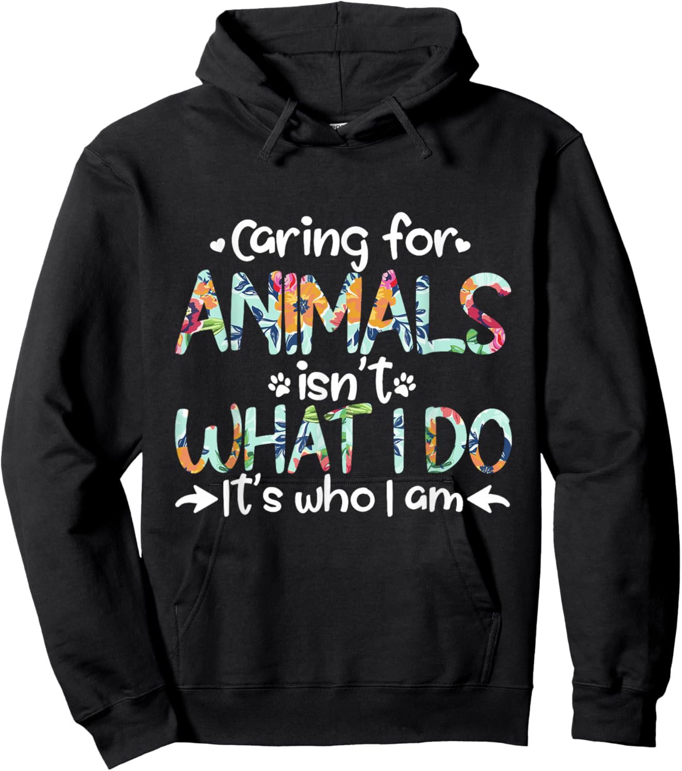 Caring For Animals Isn't What I Do It's Who I Am Hoodie - Hoodie | Black